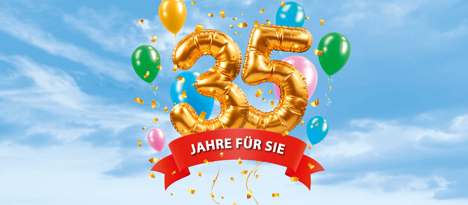 Feiern Sie mit uns Jubiläum. 35 Jahre für Sie.